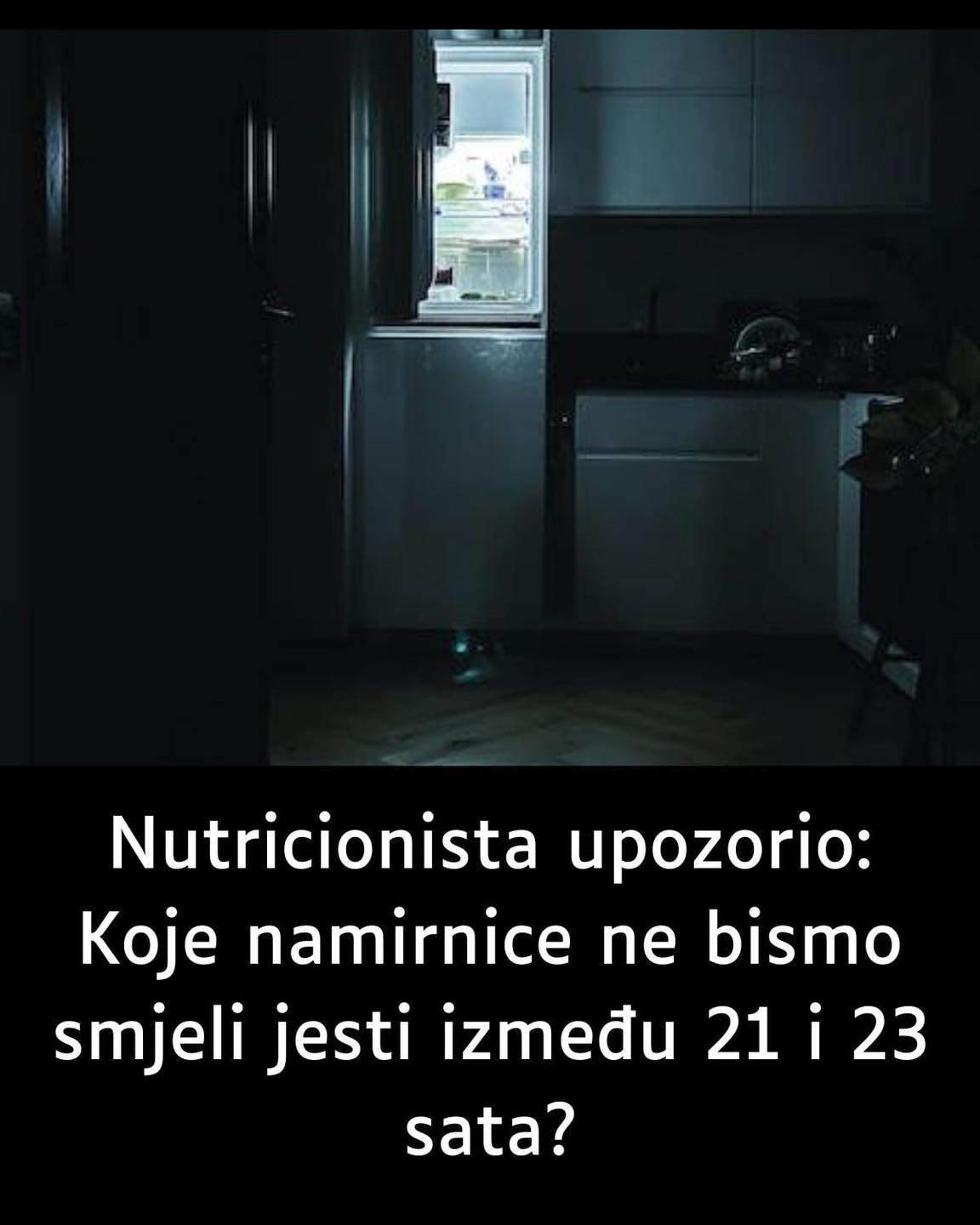 Nutricionista upozorio:  Koje namirnice ne bismo smjeli jesti između 21 i 23 sata?