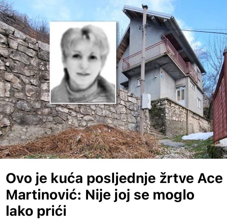 Ovo je kuća posljednje žrtve Ace Martinović:  Nije joj se moglo lako prići