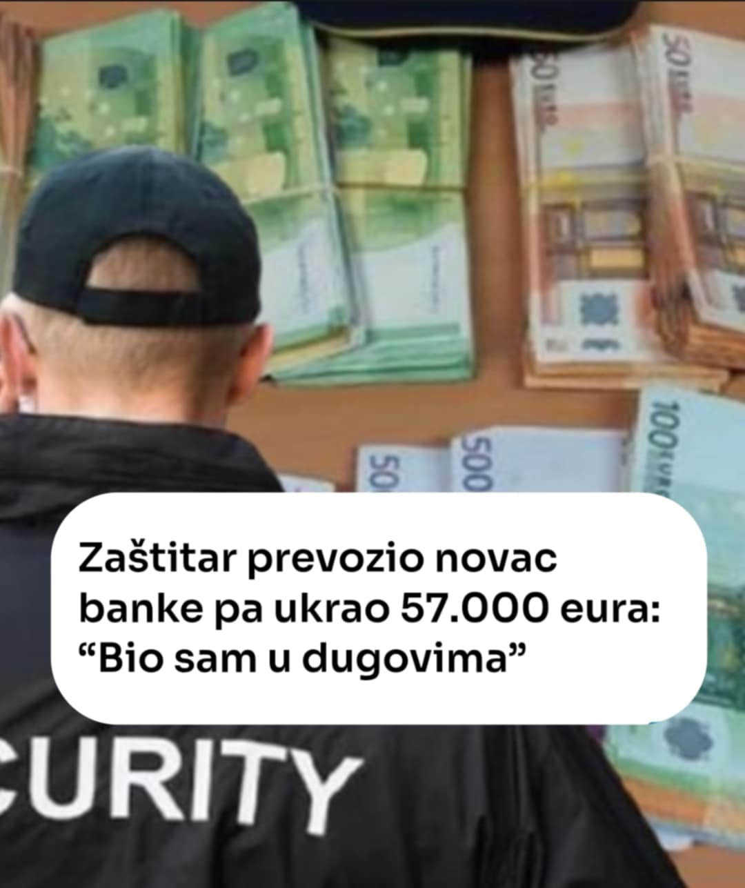 Zaštitar prevozio novac banke pa ukrao 57.000 eura:  “Bio sam u dugovima”