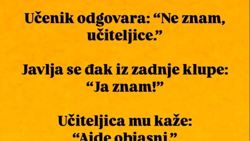 “Ne znam, učiteljice.”